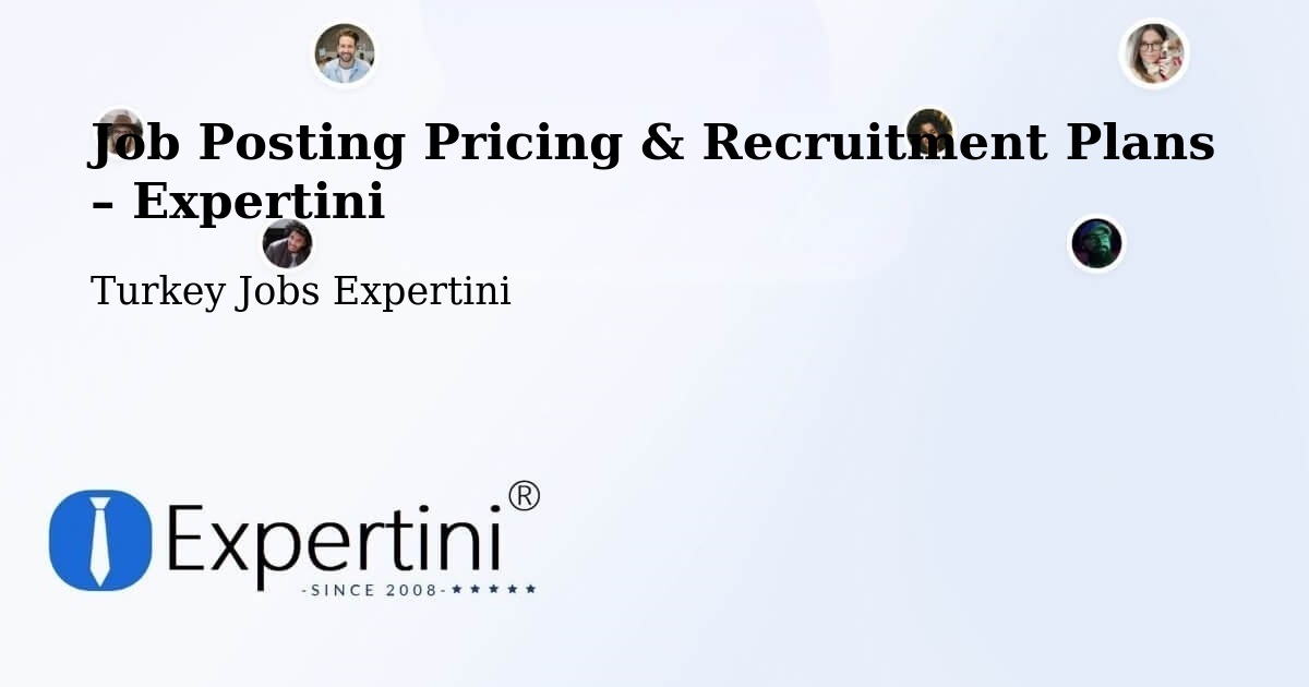 Job Posting Pricing & Recruitment Plans – Malazgirt - Malazgirt, Turkey Jobs Expertini